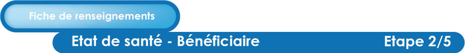 Fiche de renseignement - sant&eacute; b&eacute;n&eacute;ficiaire